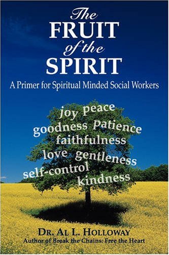 Fruit of the Spirit  A Primer for Spiritually-Minded Social Workers [Paperback]