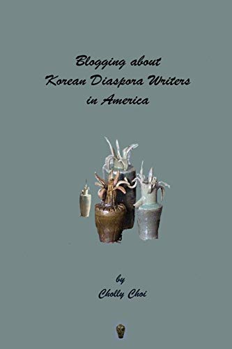 Blogging about Korean Diaspora Writers in America [Paperback]