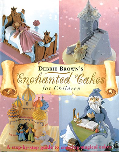 Enchanted Cakes for Children: A Step-by-Step Guide to Creating Magical Cakes [Hardcover]