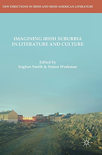 Imagining Irish Suburbia in Literature and Culture [Hardcover]