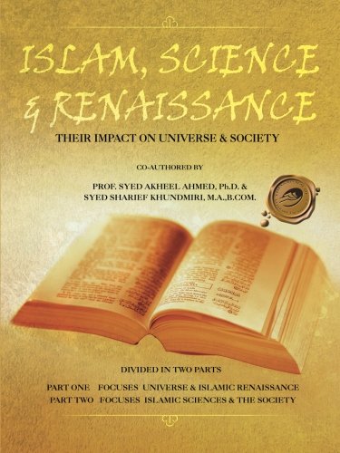 Islam, Science & Renaissance Their Impact On Universe & Society [Paperback]