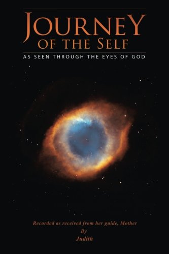 Journey Of The Self As Seen Through The Eyes Of God [Paperback]