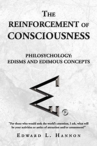 Reinforcement of Consciousness  Philosychology Edisms and Edimous Concepts [Paperback]