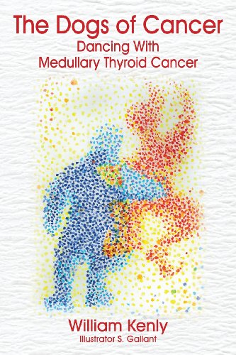 The Dogs Of Cancer Dancing With Medullary Thyroid Cancer [Paperback]