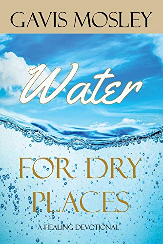 Water for Dry Places  A Healing Devotional [Paperback]