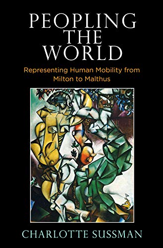 Peopling the World Representing Human Mobility from Milton to Malthus [Hardcover]