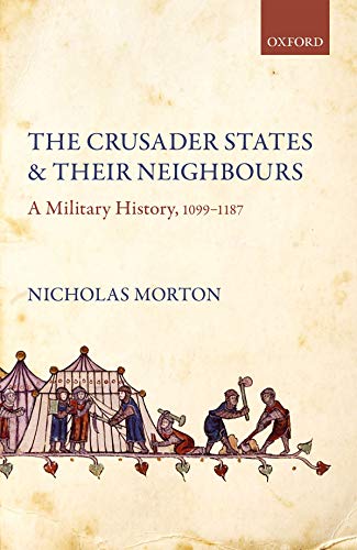 The Crusader States and their Neighbours: A Military History, 1099-1187 [Hardcover]