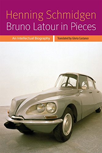 Bruno Latour in Pieces An Intellectual Biography [Paperback]