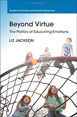 Beyond Virtue The Politics of Educating Emotions [Hardcover]