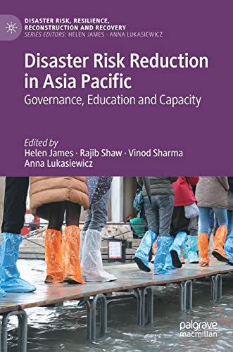 Disaster Risk Reduction in Asia Pacific: Governance, Education and Capacity [Hardcover]