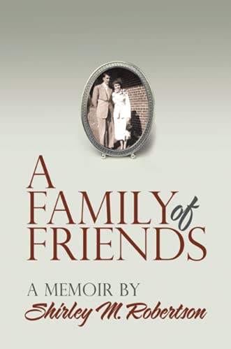 Family of Friends  A Memoir by Shirley M. Robertson [Paperback]