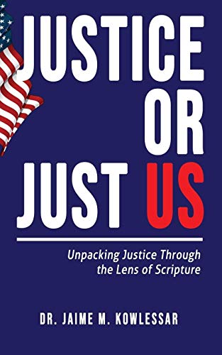 Justice or Just Us  Unpacking Justice Through the Lens of Scripture [Paperback]