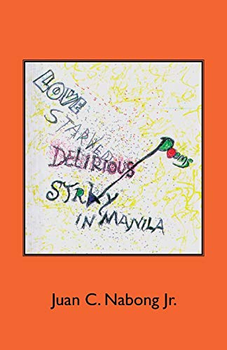 Love Starved Delirious Poems Stray In Manila [Paperback]