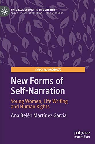 New Forms of Self-Narration: Young Women, Life Writing and Human Rights [Hardcover]