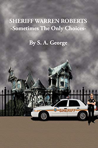 Sheriff Warren Roberts  Sometimes the Only Choices [Paperback]