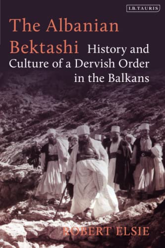 The Albanian Bektashi History and Culture of a Dervish Order in the Balkans [Paperback]