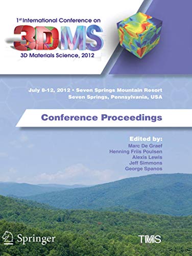 1st International Conference on 3D Materials Science, 2012: Conference Proceedin [Paperback]