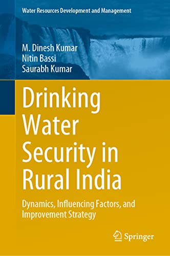 Drinking Water Security in Rural India: Dynamics, Influencing Factors, and Impro [Hardcover]