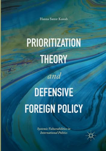 Prioritization Theory and Defensive Foreign Policy Systemic Vulnerabilities in  [Paperback]