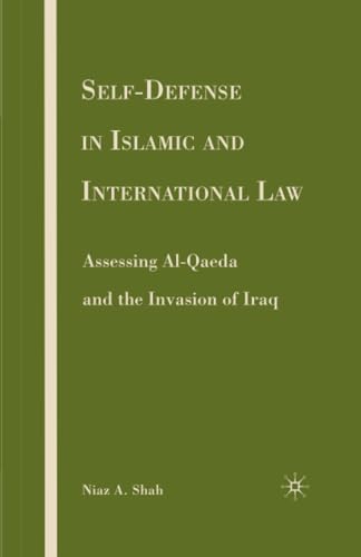 Self-defense in Islamic and International Law: Assessing Al-Qaeda and the Invasi [Paperback]