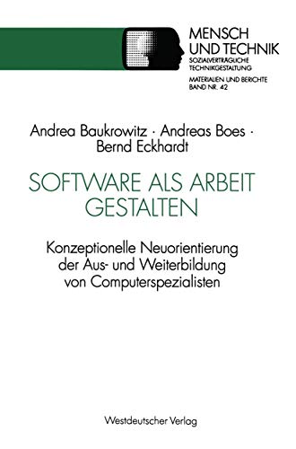 Software als Arbeit gestalten: Konzeptionelle Neuorientierung der Aus- und Weite [Paperback]