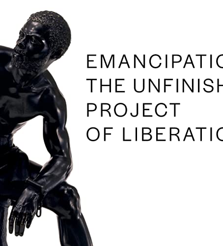 Emancipation: The Unfinished Project of Liberation [Hardcover]