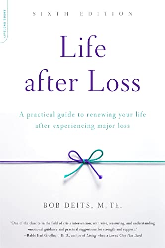 Life after Loss: A Practical Guide to Renewing Your Life after Experiencing Majo [Paperback]