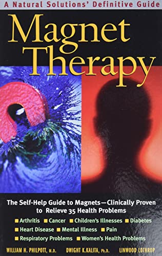 Magnet Therapy, Second Edition The Self-Help Guide To Magnets-Clinically Proven [Paperback]