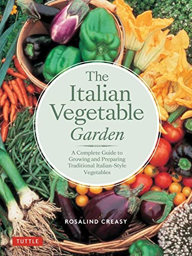 The Italian Vegetable Garden: A Complete Guide to Growing and Preparing Traditio [Paperback]