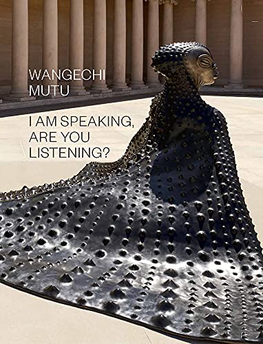 Wangechi Mutu: I Am Speaking, Are You Listeni