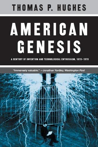 American Genesis A Century of Invention and Technological Enthusiasm, 1870-1970 [Paperback]