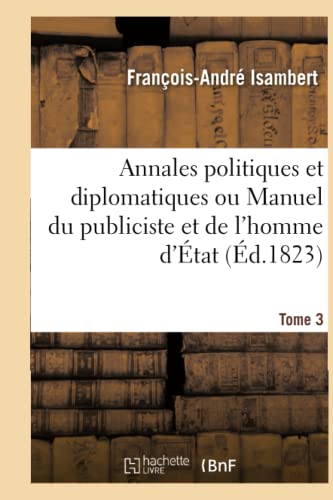 Annales Politiques Et Diplomatiques Ou Manuel Du Publiciste Et De L'Homme D'Etat