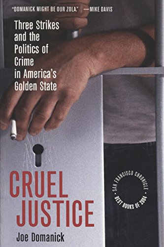 Cruel Justice Three Strikes and the Politics of Crime in America&39s Golden S [Paperback]