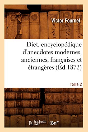 Dict. Encyclopedique d'Anecdotes Modernes, Anciennes, Francaises et Etrangeres.  [Paperback]