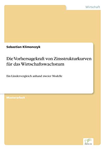 Die Vorhersagekraft Von Zinsstrukturkurven Fr Das Wirtschaftsachstum (german E [Paperback]