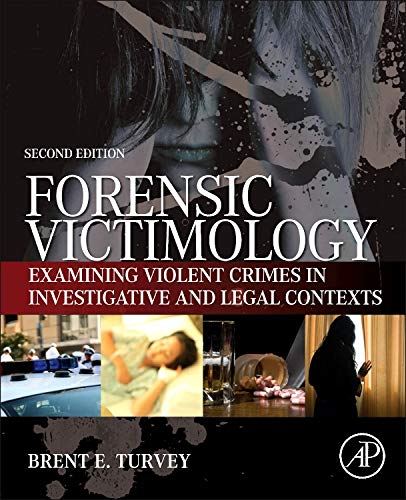 Forensic Victimology Examining Violent Crime Victims in Investigative and Legal [Hardcover]