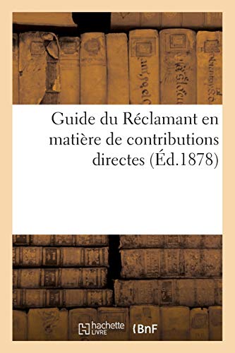 Guide du Reclamant en Matiere de Contributions Directes. des Demandes en Degreve [Paperback]