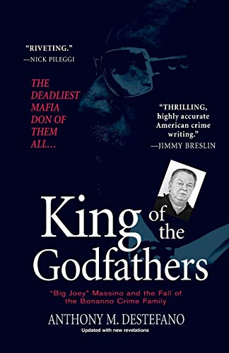 King of the Godfathers Big Joey Massino and the Fall of the Bonanno Crime Famil [Paperback]