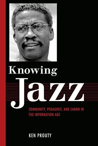 Knoing Jazz Community, Pedagogy, And Canon In The Information Age (american Ma [Hardcover]