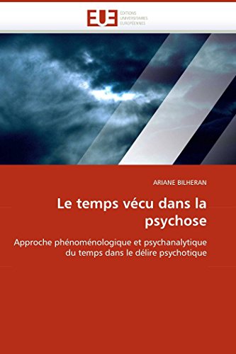 Le Temps Vcu Dans La Psychose Approche Phnomnologique Et Psychanalytique Du  [Paperback]