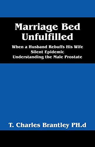 Marriage Bed Unfulfilled When A Husband Rebuffs His Wife Silent Epidemic Unders [Paperback]