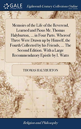 Memoirs of the Life of the Reverend, Learned and Pious Mr. Thomas Halyburton, .. [Hardcover]