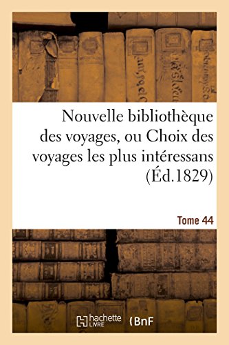 Nouvelle Bibliotheque des Voyages, Ou Choix des Voyages les Plus Interessans Tom [Paperback]