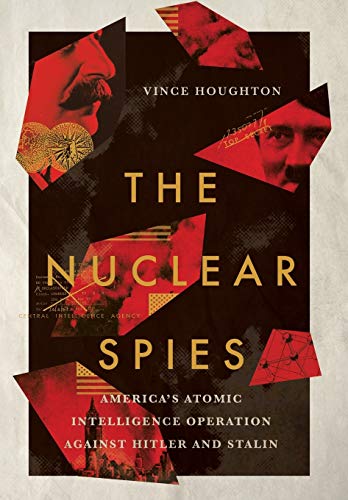 Nuclear Spies  America's Atomic Intelligence Operation Against Hitler and Stali [Hardcover]