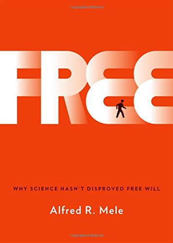 Free: Why Science Hasn't Disproved Free Will [Hardcover]