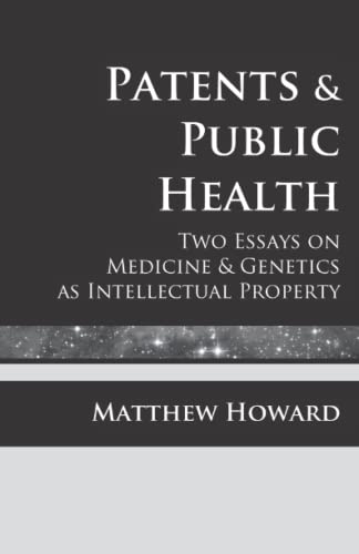 Patents And Public Health To Essays On Medicine & Genetics As Intellectual Pro [Paperback]