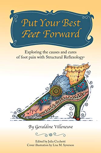 Put Your Best Feet Forard Exploring The Causes And Cures Of Foot Pain With Str [Paperback]