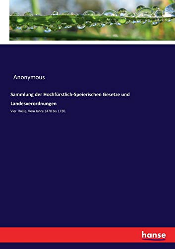 Sammlung Der Hochfurstlich-Speierischen Gesetze Und Landesverordnungen