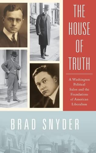 The House of Truth A Washington Political Salon and the Foundations of American [Hardcover]