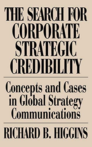 The Search for Corporate Strategic Credibility Concepts and Cases in Global Str [Hardcover]